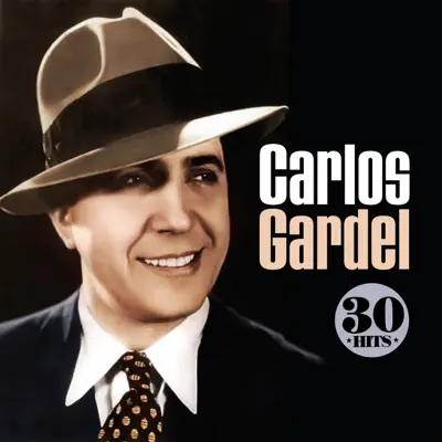 Carlos Gardel - 30 Hits - Carlos Gardel
