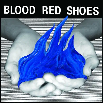 Fire Like This (Deluxe Version) - Blood Red Shoes