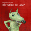 Histoire de Loup - Jean de La Fontaine, Frères Grimm, Charles Perrault, Alphonse Daudet, Fernandel & Jacques Fabbri