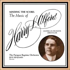 Minding the Score: The Music of Harry L. Alford by The Paragon Ragtime Orchestra & Rick Benjamin album reviews, ratings, credits