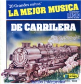 La Mejor Música De Carrilera 20 Grandes Éxitos