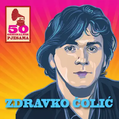 50 Originalnih Pjesama - Zdravko Colic 50 Originalnih Pjesama - Zdravko Colic