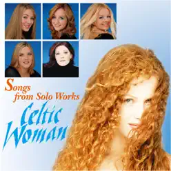 Songs from Solo Works - Celtic Woman - Celtic Woman