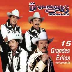 Los Invasores de Nuevo León - 15 Grandes Éxitos, Vol. III - Los Invasores de Nuevo León