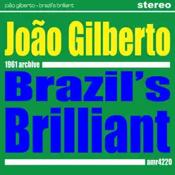 Brazil's Brilliant - João Gilberto