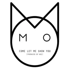 Come Let Me Show You - Single by M.O album reviews, ratings, credits