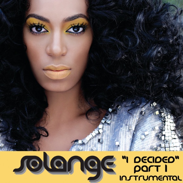 I Decided, Pt. 1 (Instrumental) - Single - Solange