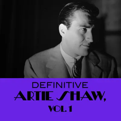 Definitive Artie Shaw, Vol. 1 - Artie Shaw Definitive Artie Shaw, Vol. 1 - Artie Shaw