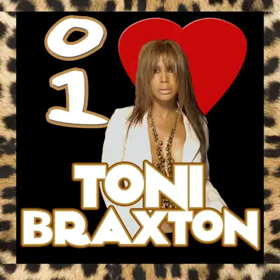 I Love Toni Braxton - Toni Braxton