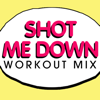 Shot Me Down (Workout Mix Radio Edit) - Power Music Workout