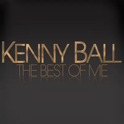 The Best of Me - Kenny Ball - Kenny Ball The Best of Me - Kenny Ball - Kenny Ball