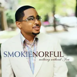 Nothing Without You (Special Edition) - Smokie Norful