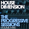 House Dimension - The Progressive Sessions Volume 3
