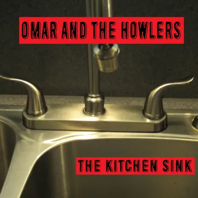 The Kitchen Sink - Omar and the Howlers