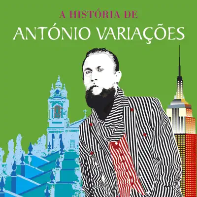 A História de António Variações - Entre Braga e Nova Iorque - António Variações