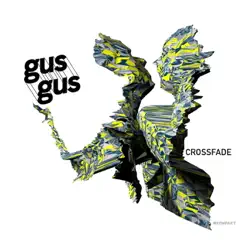 Crossfade - Single - Gus Gus Crossfade - Single - Gus Gus