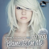 Blame Is On Me (DJ Manel & Alvaro Gm pres. DJ Ryu Remix) artwork