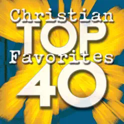 Top 40 Christian Favorites - Maranatha Praise Band