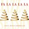 Fa La La La La: Singin', Swingin' Christmas Jazz