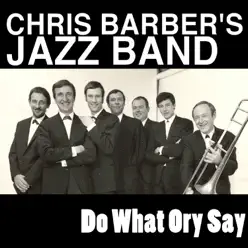 Do What Ory Say (Live) - Chris Barber's Jazz Band Do What Ory Say (Live) - Chris Barber's Jazz Band