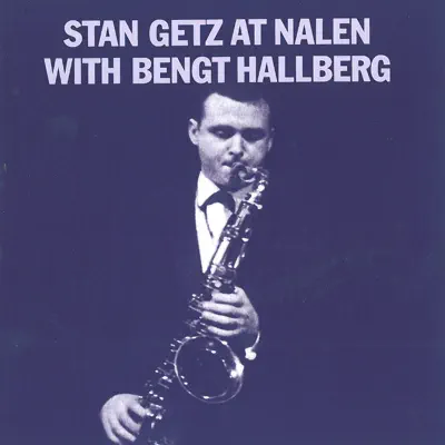 At Nalen With Bengt Hallberg - Stan Getz