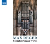 Reger: Complete Organ Works, 2015