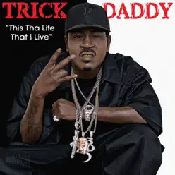 This Tha Life That I Live (Edited) - Single - Trick Daddy This Tha Life That I Live (Edited) - Single - Trick Daddy