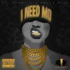 I Need Mo (feat. Husalah & Roach Gigz) - Single album lyrics, reviews, download