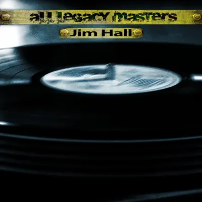 All Legacy Masters (Remastered) - Jim Hall