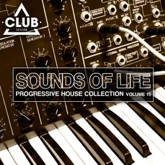 Sounds of Life - Progressive House Collection, Vol. 15 by Various Artists album reviews, ratings, credits