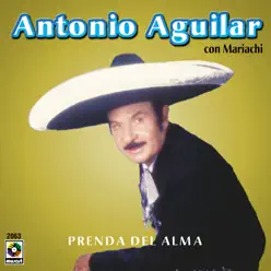 Prenda del Alma - Antonio AGuilar Con Mariachi - Antonio Aguilar