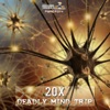 20x - Deadly Mind Trip