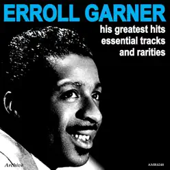 Greatest Hits, Essential Tracks and Rarities - Erroll Garner