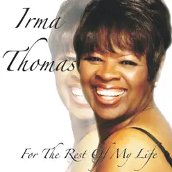 For the Rest of My Life - EP - Irma Thomas For the Rest of My Life - EP - Irma Thomas