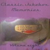 Classic Jukebox Memories Volume Eight