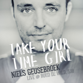 Take Your Time Girl (Live At Ruud De Wild, 538) - Niels Geusebroek