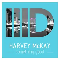 Something Good - Single by Harvey McKay album reviews, ratings, credits