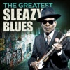 The Greatest Sleazy Blues