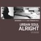 Alright (Phil Weeks Remix) - Urban Soul lyrics