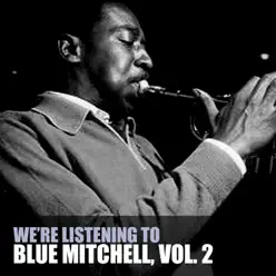 We're Listening to Blue Mitchell, Vol. 2 - Blue Mitchell We're Listening to Blue Mitchell, Vol. 2 - Blue Mitchell