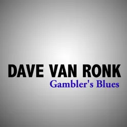 Gambler's Blues - Dave Van Ronk