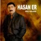 Ağardı Saçlarım - Hasan Er lyrics