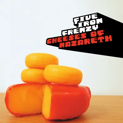 Cheeses of Nazareth - Five Iron Frenzy