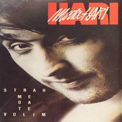 Hari Mata Hari - Strah Me Da Te Volim