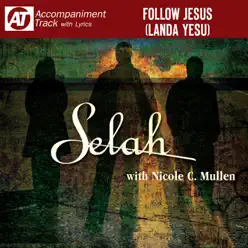 Follow Jesus (Landa Yesu) (Accompaniment Track) [feat. Nicole C. Mullen] - EP - Selah