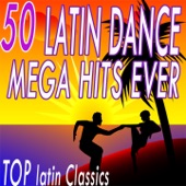 50 Latin Dance Mega Hits Ever (Top Latin Classics) artwork