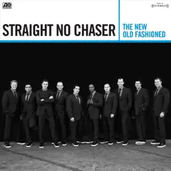 The New Old Fashioned (Deluxe Version) - Straight No Chaser The New Old Fashioned (Deluxe Version) - Straight No Chaser