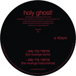 Say My Name (The Revenge Remixes) - Single - Holy Ghost!