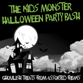 The Kids' Monster Halloween Party Bash - Ghoulish Treats From Assorted Freaks - Various Artists