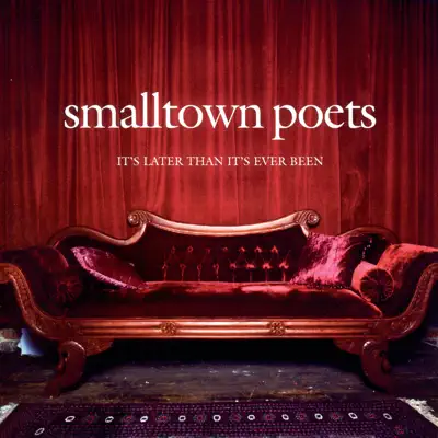It's Later Than It's Ever Been - Smalltown Poets